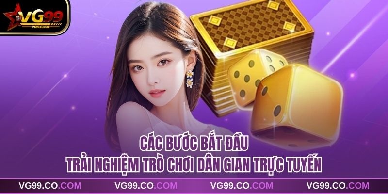 Các bước bắt đầu trải nghiệm trò chơi dân gian trực tuyến