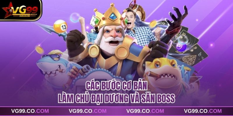 Các bước cơ bản làm chủ đại dương và săn boss