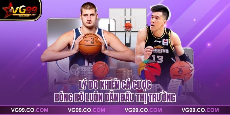 Lý do khiến cá cược bóng rổ luôn dẫn đầu thị trường