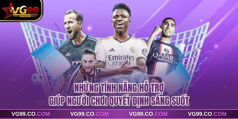 Những tính năng hỗ trợ giúp người chơi quyết định sáng suốt