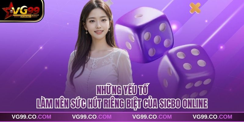 Những yếu tố làm nên sức hút riêng biệt của sicbo online